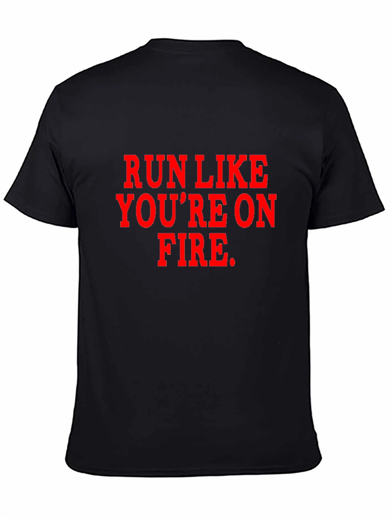 Run Like Youre on Fire T-Shirt