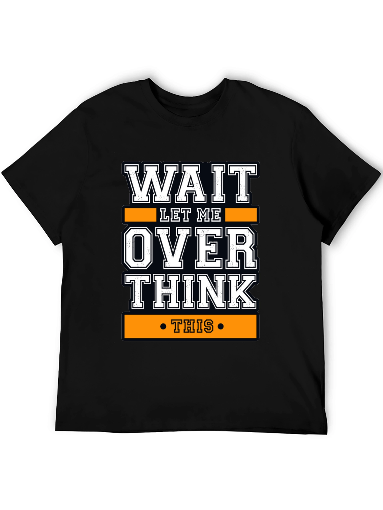 Wait Let Me Overthink This Funny T-Shirt
