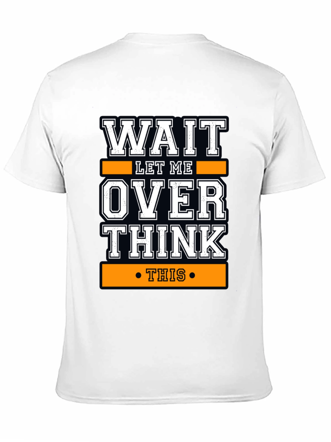 Wait Let Me Overthink This Funny T-Shirt
