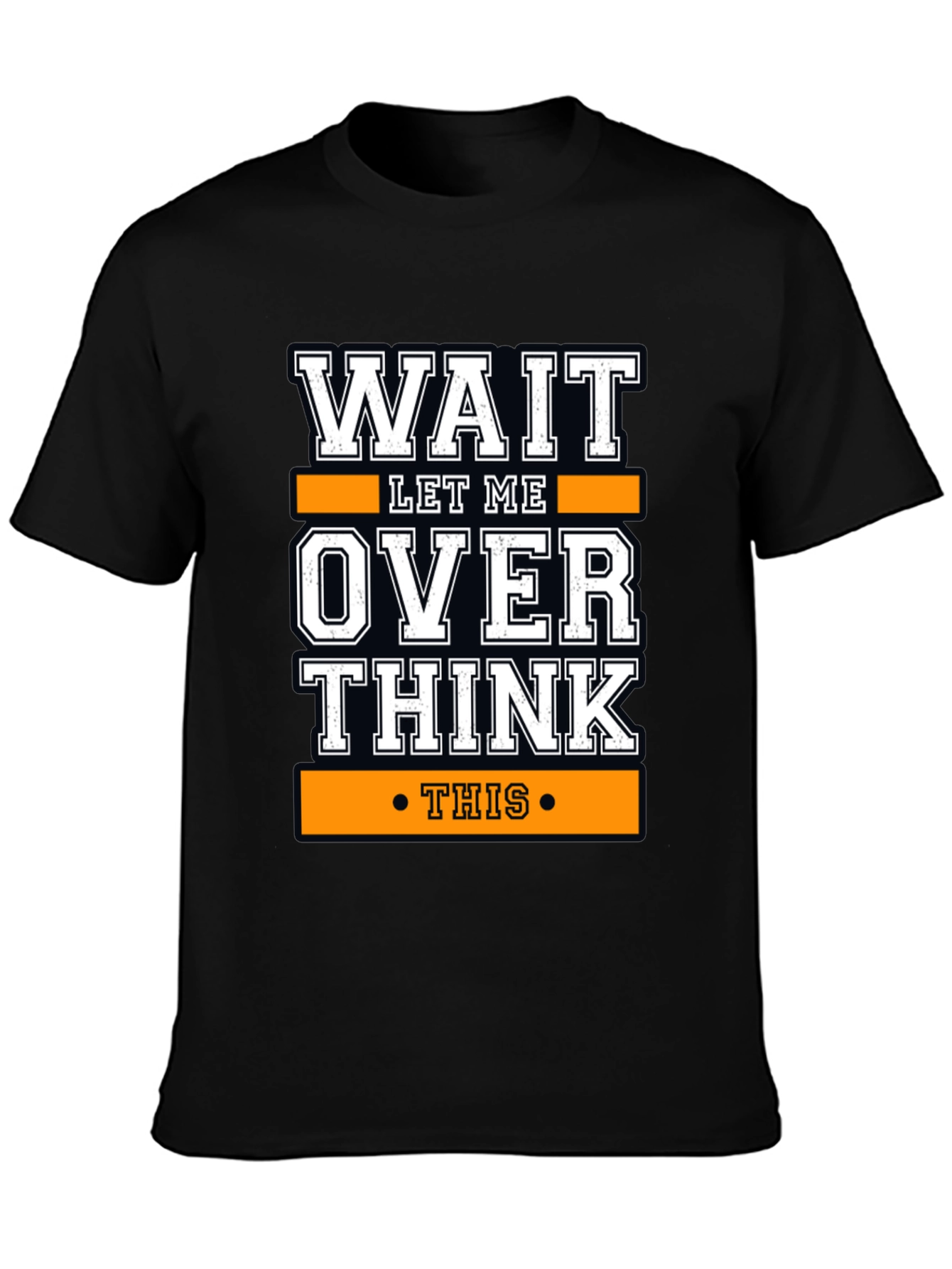 Wait Let Me Overthink This Funny T-Shirt