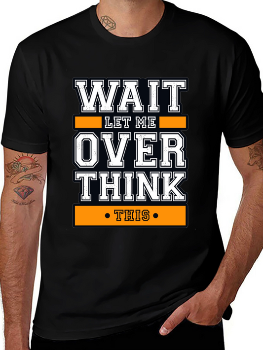 Wait Let Me Overthink This Funny T-Shirt