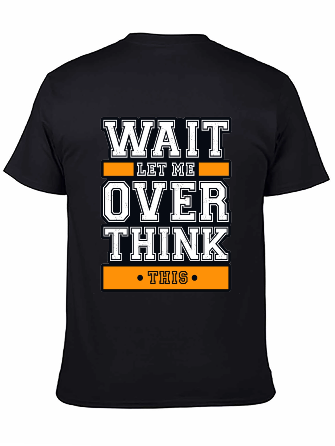 Wait Let Me Overthink This Funny T-Shirt