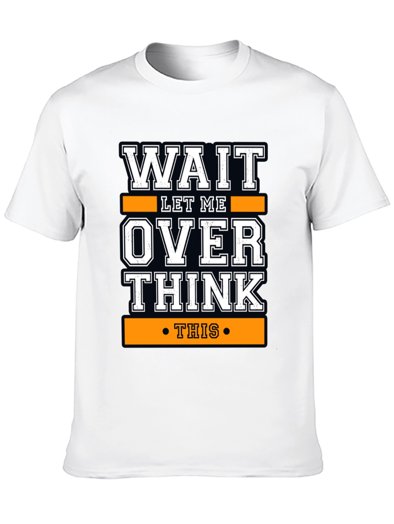 Wait Let Me Overthink This Funny T-Shirt