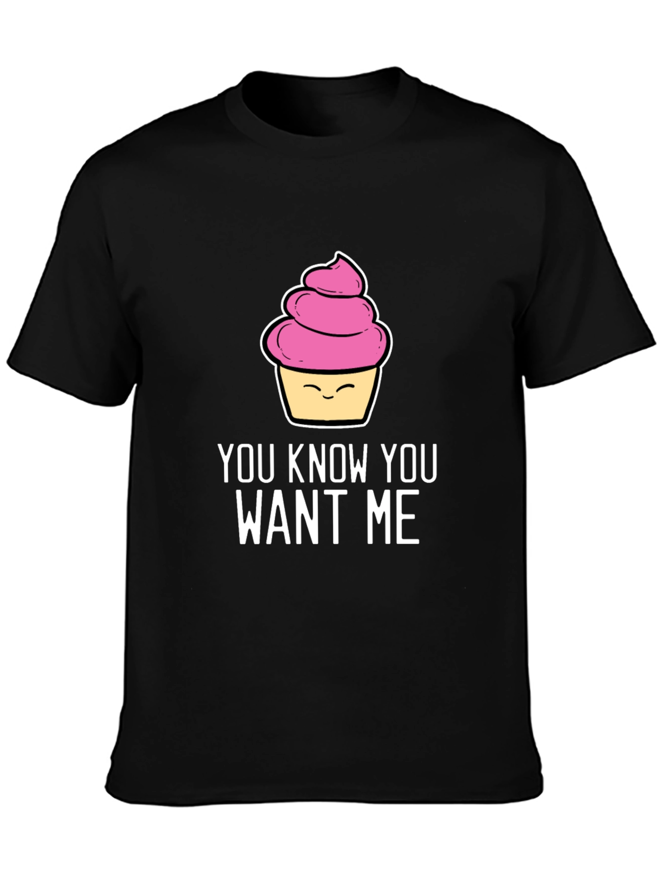 Funny Cupcake T-Shirt - You Know You Want Me