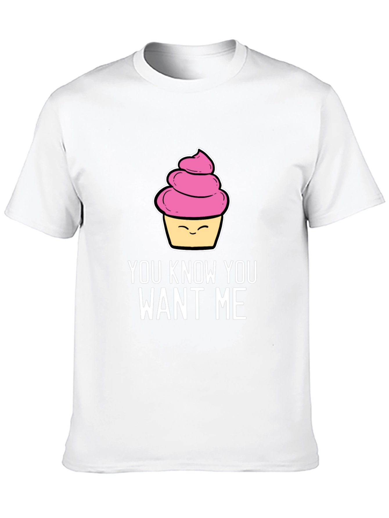 Funny Cupcake T-Shirt - You Know You Want Me