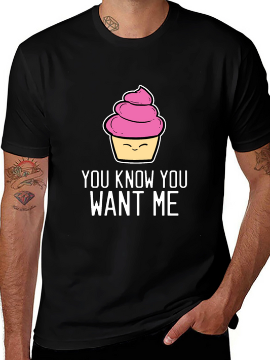 Funny Cupcake T-Shirt - You Know You Want Me