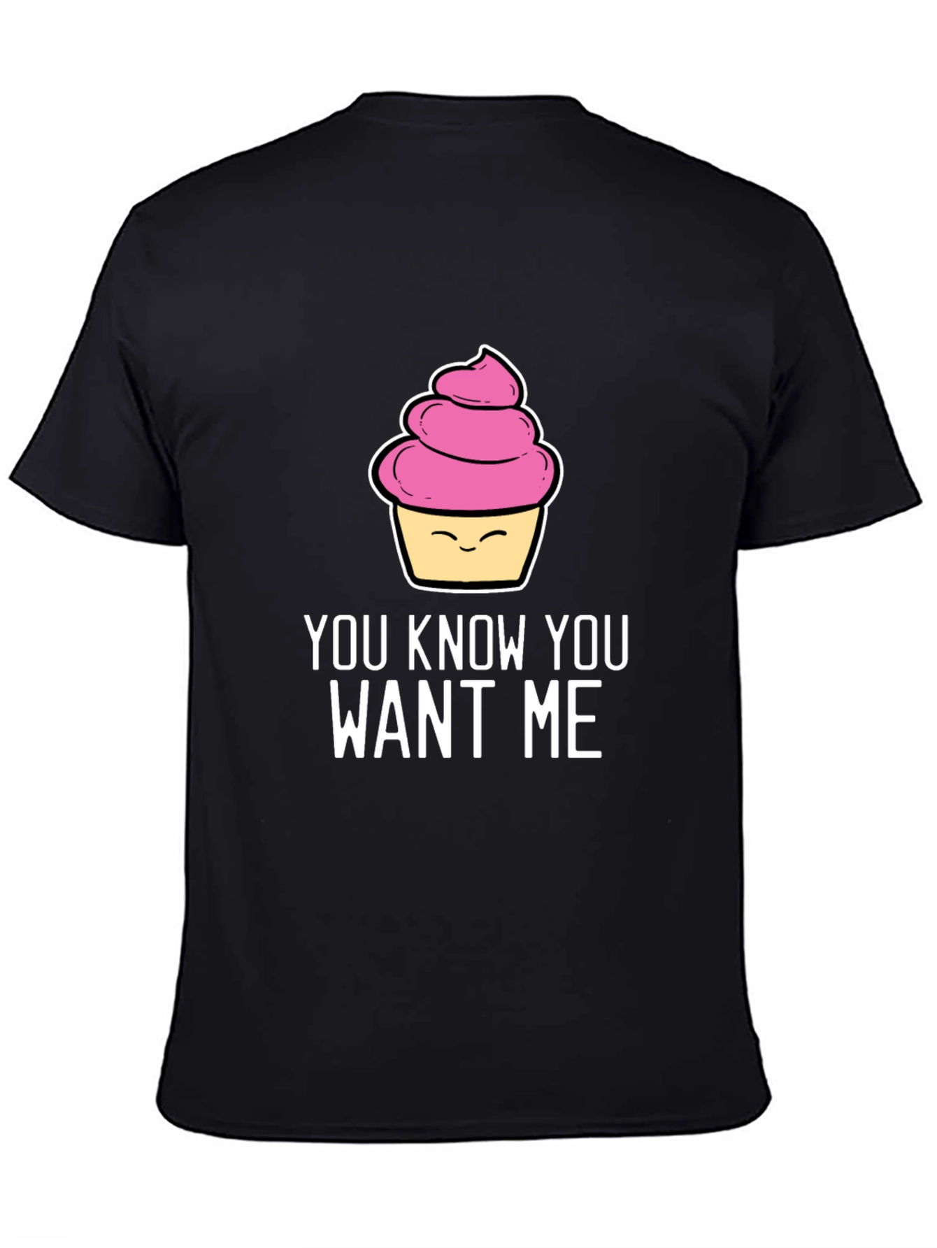 Funny Cupcake T-Shirt - You Know You Want Me
