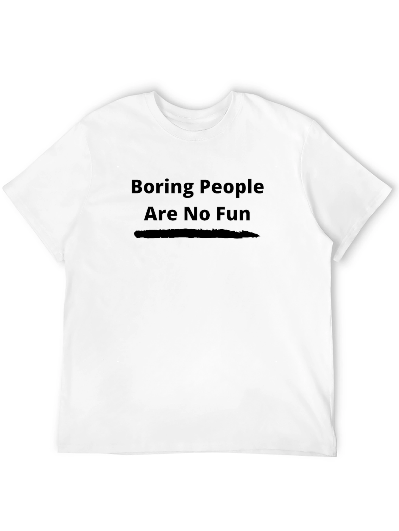 Boring People Are No Fun T-Shirt
