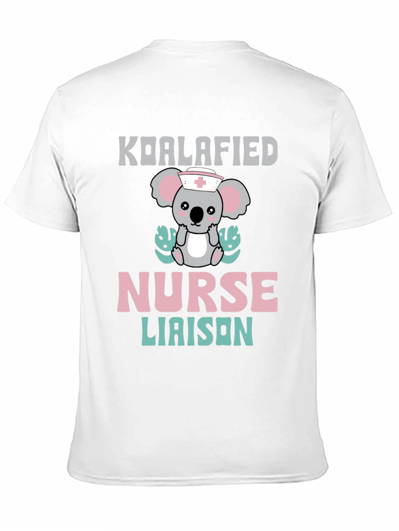 Koalafied Nurse Liaison T-Shirt - Cute Koala Graphic Tee