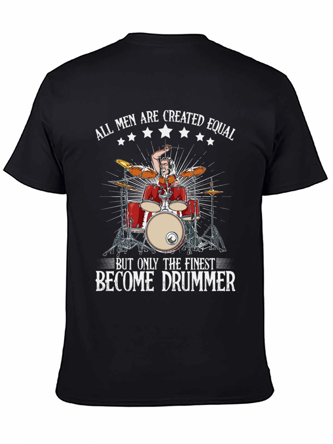 Drummer T-Shirt: All Men Are Created Equal