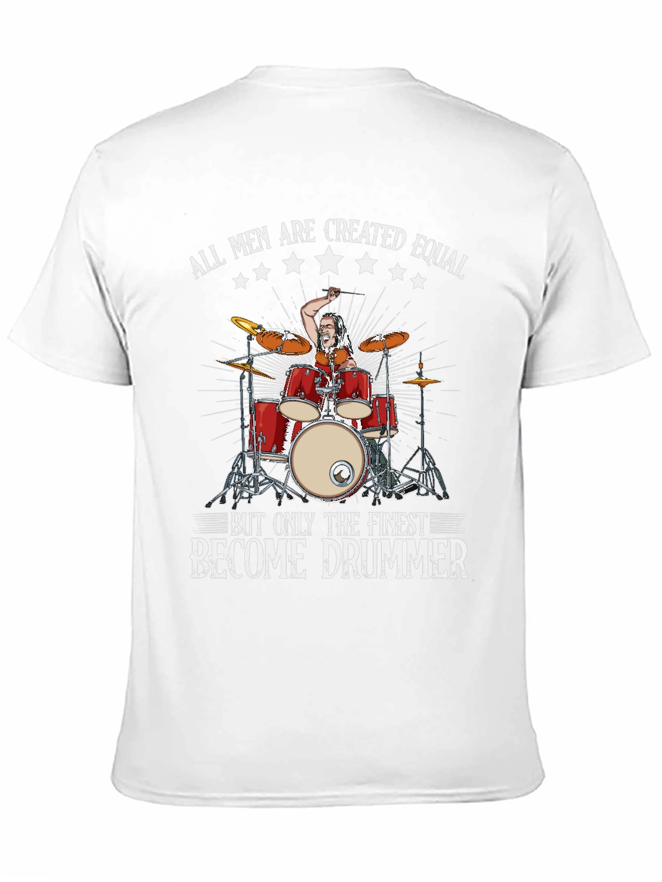 Drummer T-Shirt: All Men Are Created Equal