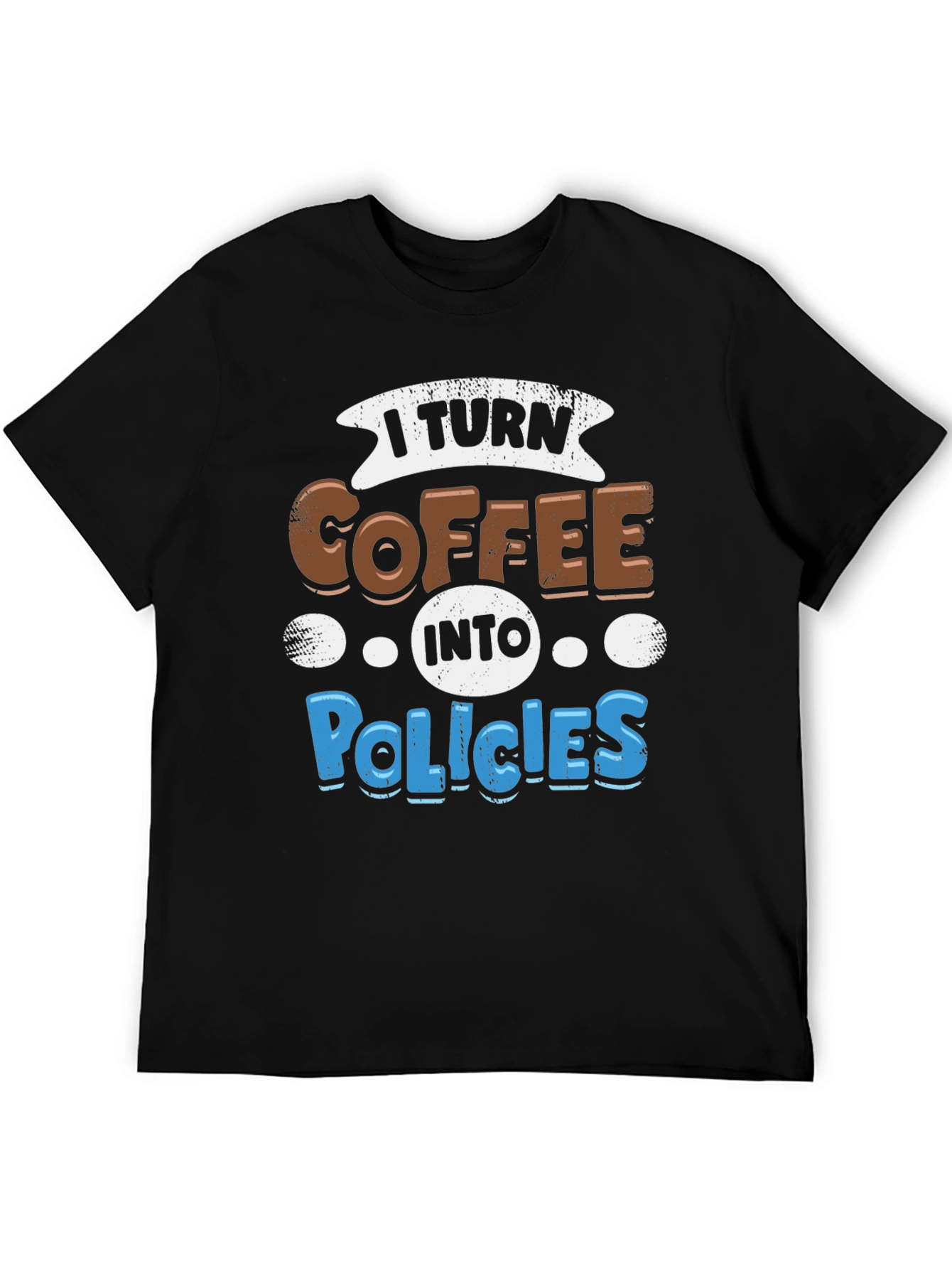 I Turn Coffee Into Policies Graphic T-Shirt