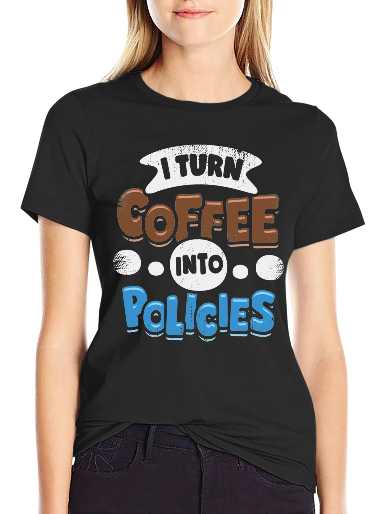 I Turn Coffee Into Policies Graphic T-Shirt