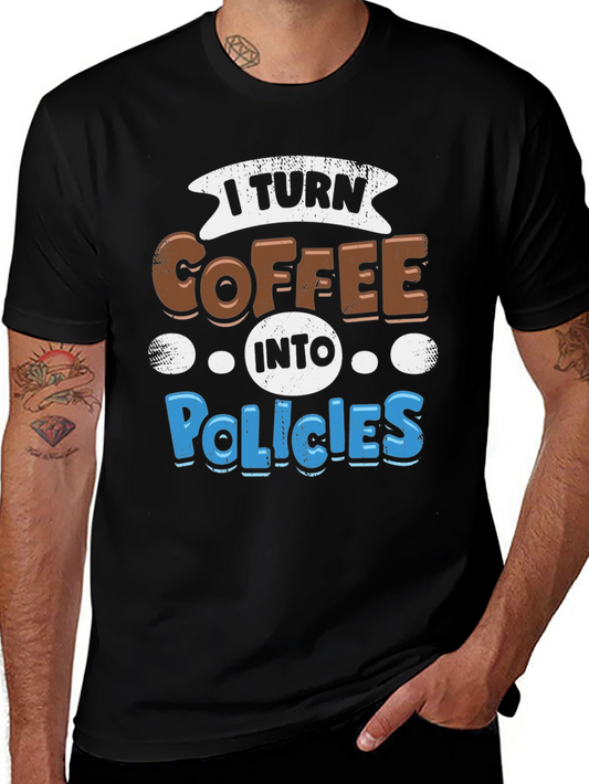 I Turn Coffee Into Policies Graphic T-Shirt