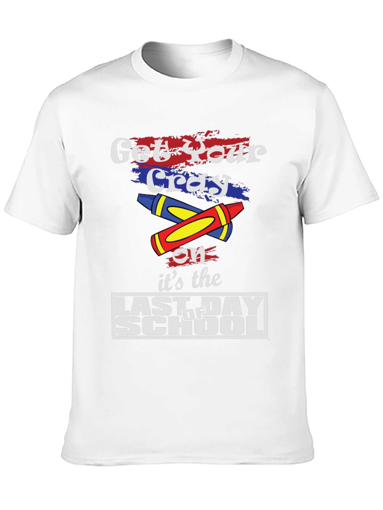 Get Your Cray On Last Day of School T-Shirt