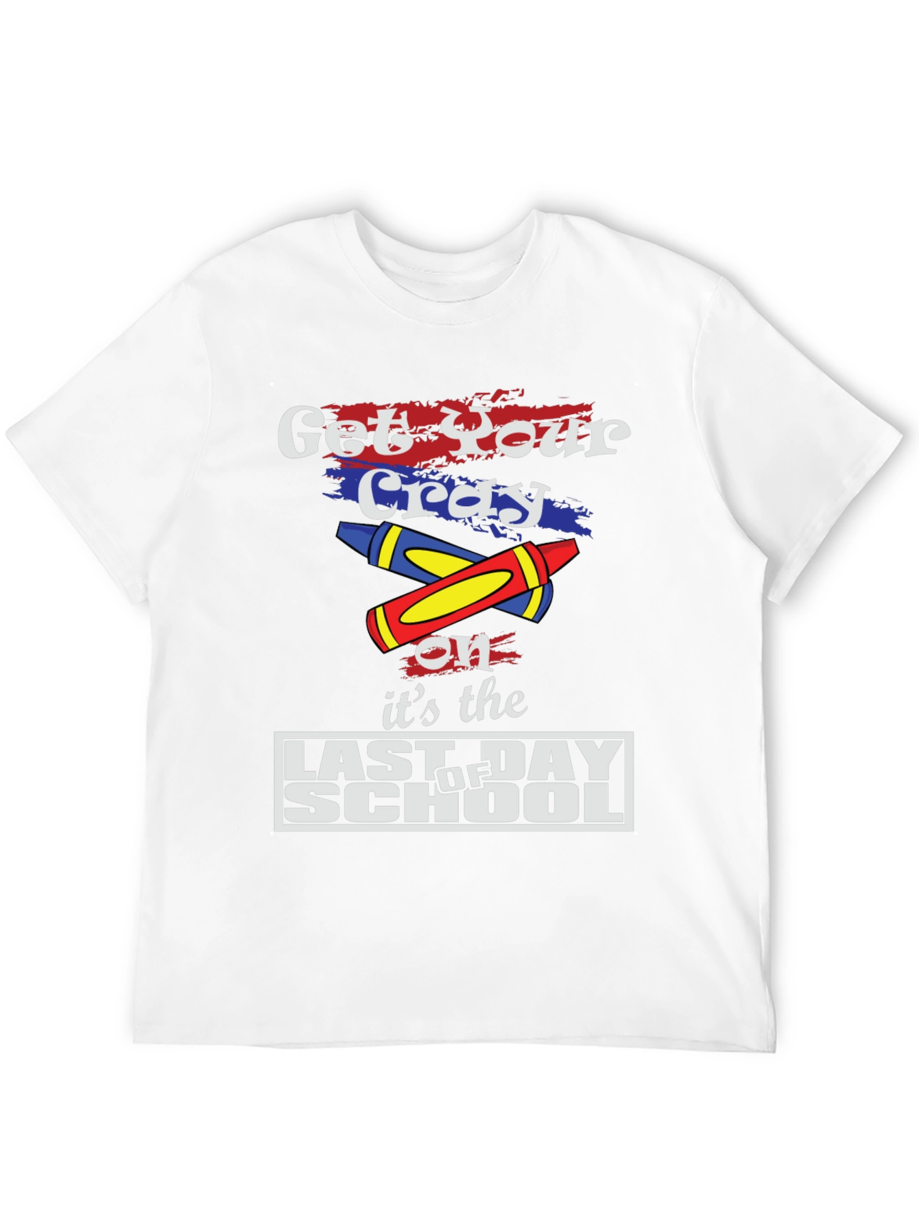 Get Your Cray On Last Day of School T-Shirt