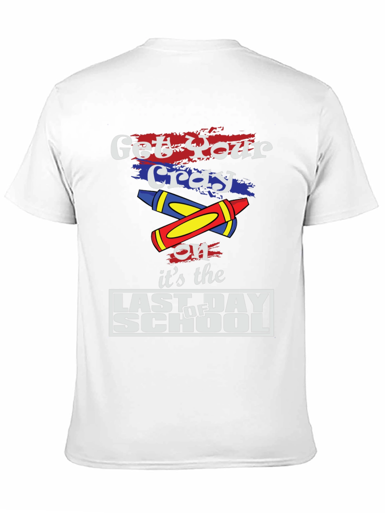Get Your Cray On Last Day of School T-Shirt