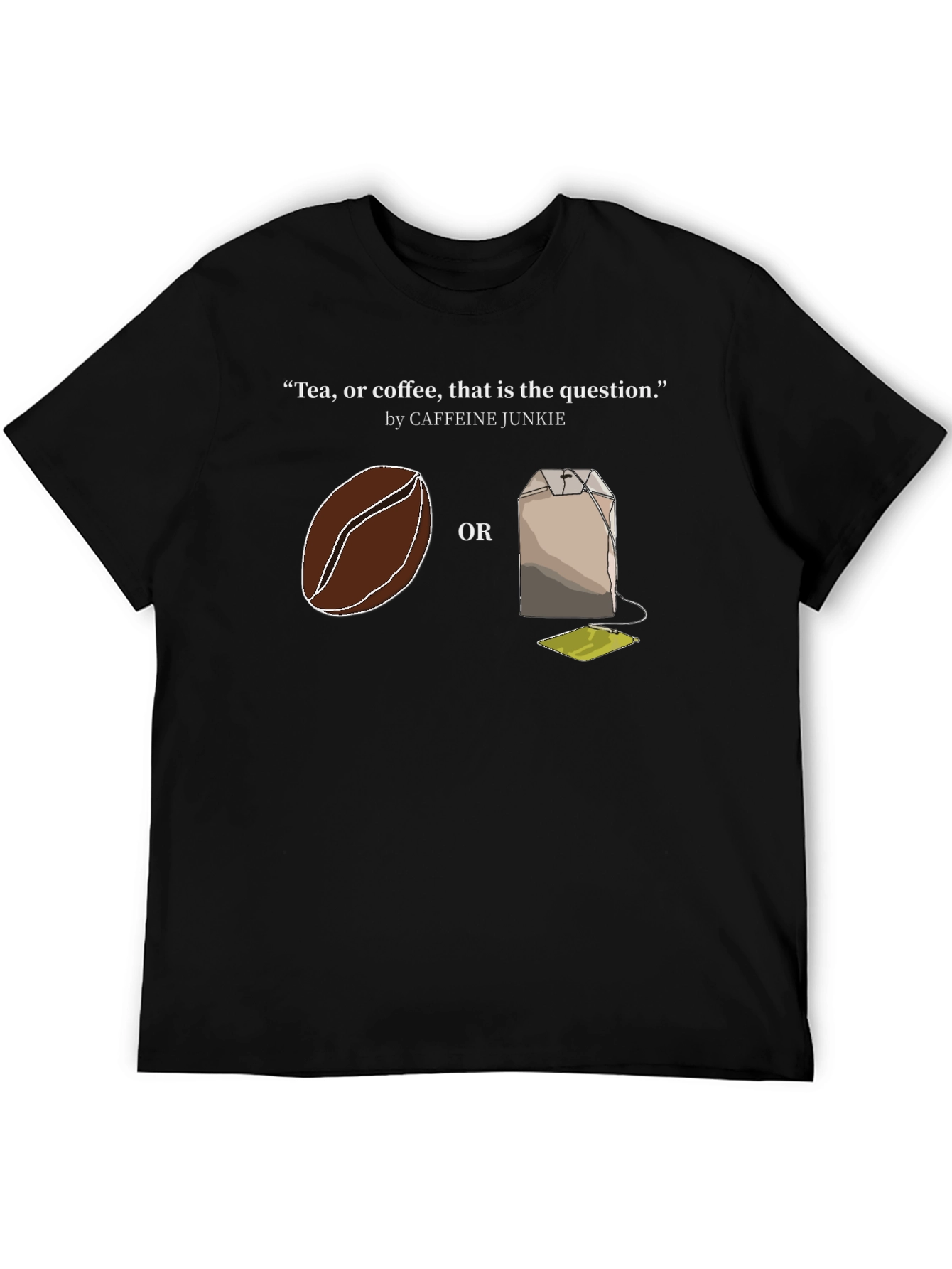 Tea or Coffee T-Shirt - Caffeine Junkie Tee