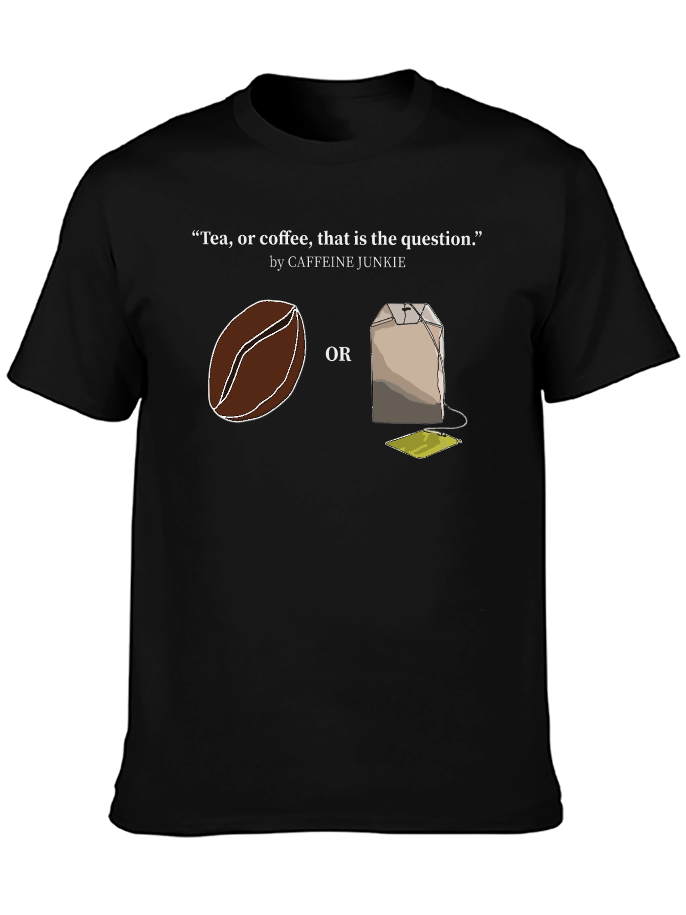 Tea or Coffee T-Shirt - Caffeine Junkie Tee