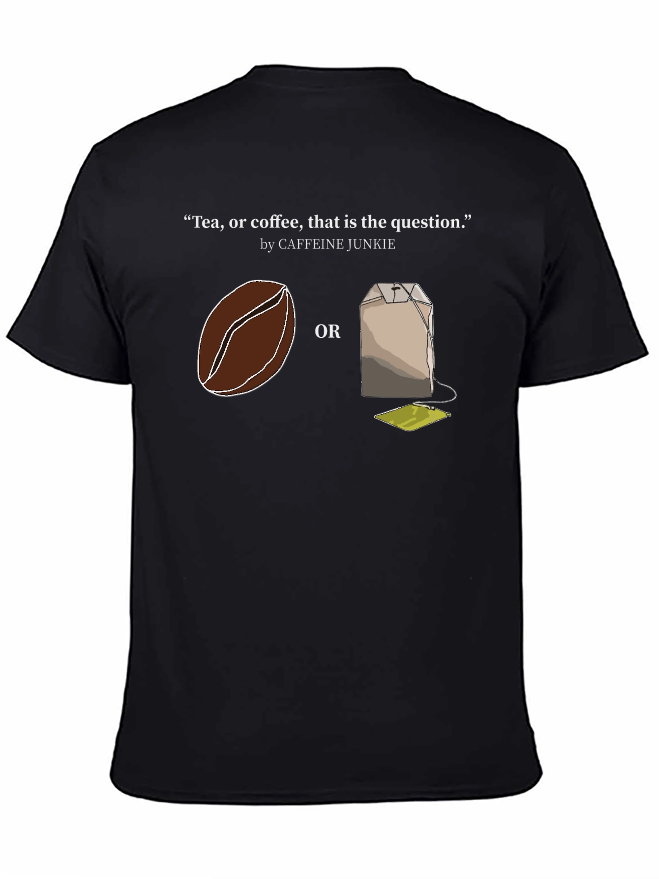 Tea or Coffee T-Shirt - Caffeine Junkie Tee