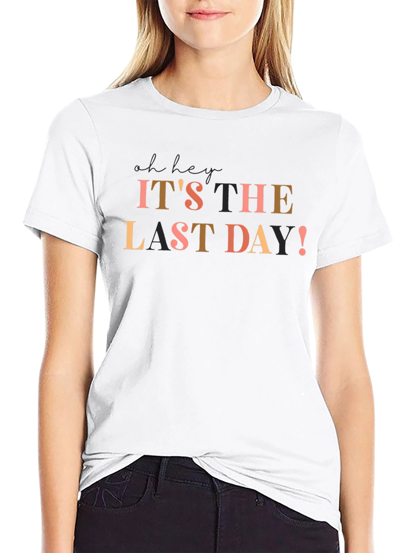 Its The Last Day! Graphic T-Shirt