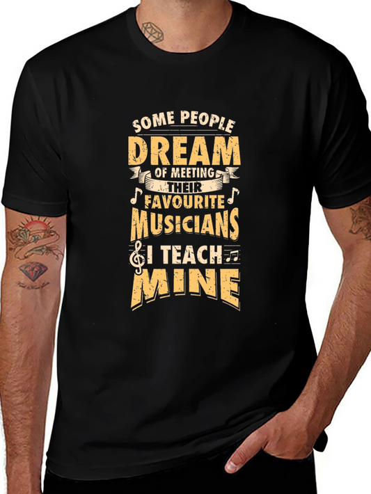 Musician Teacher T-Shirt - Some People Dream I Teach!