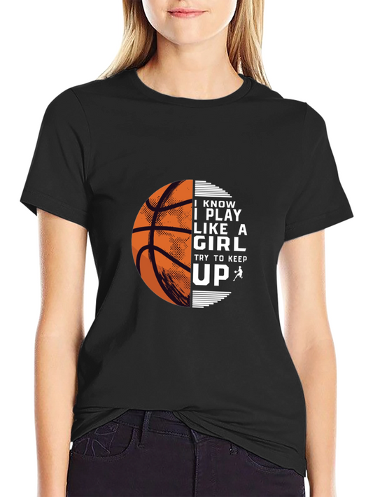 Basketball Player Graphic T-Shirt - I Know I Play Like A Girl