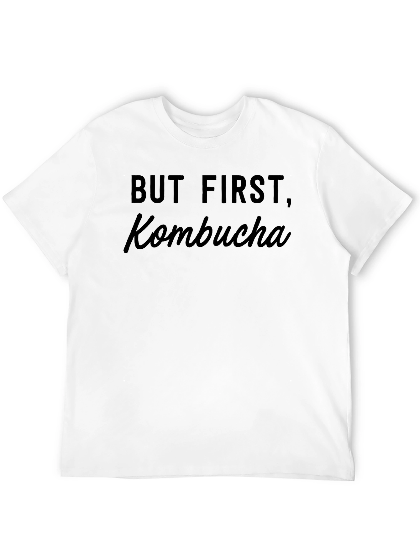 But First Kombucha T-Shirt