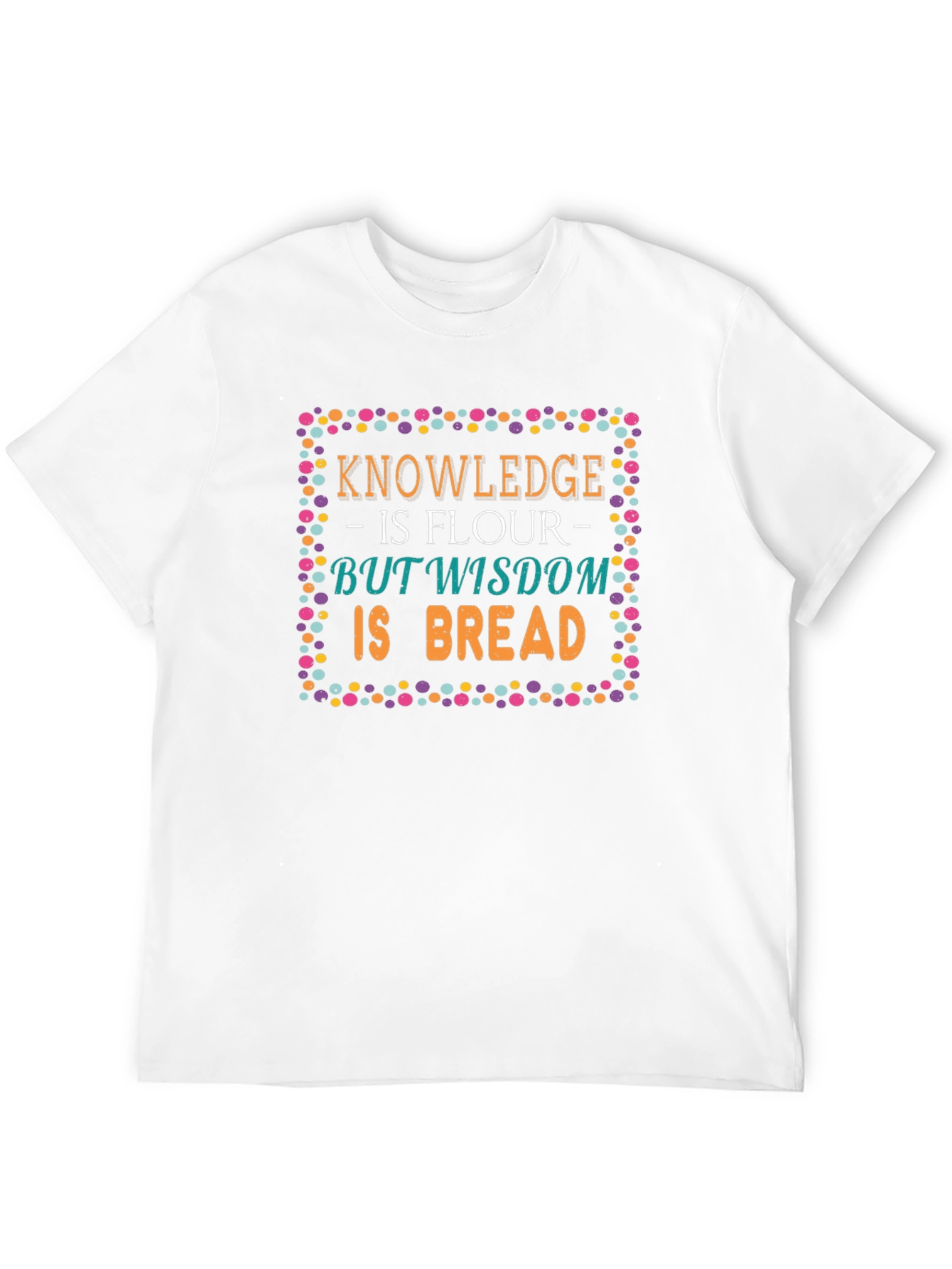 Knowledge Wisdom Bread T-Shirt