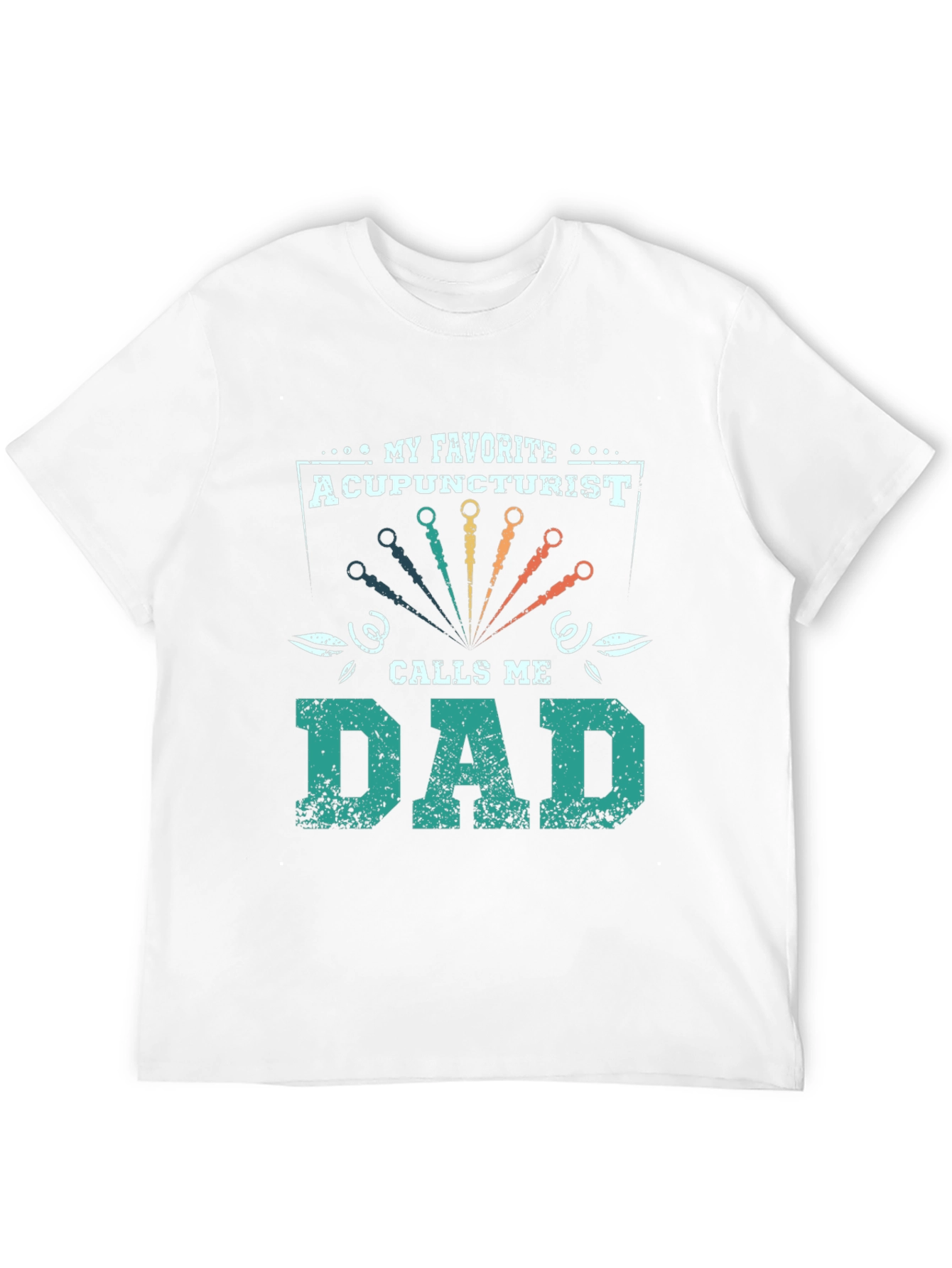 My Favorite Acupuncturist Calls Me Dad T-Shirt