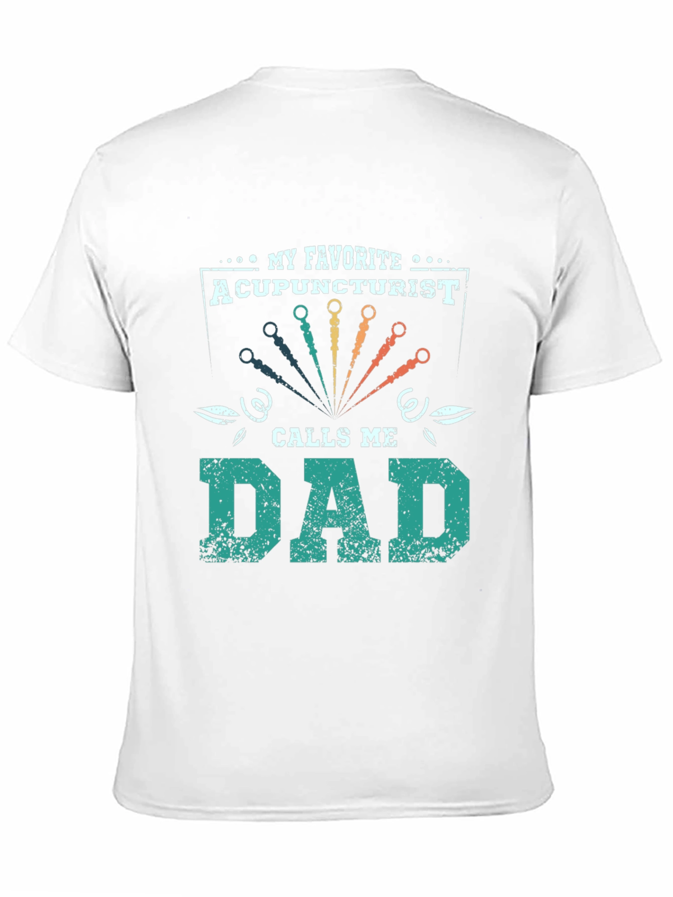 My Favorite Acupuncturist Calls Me Dad T-Shirt