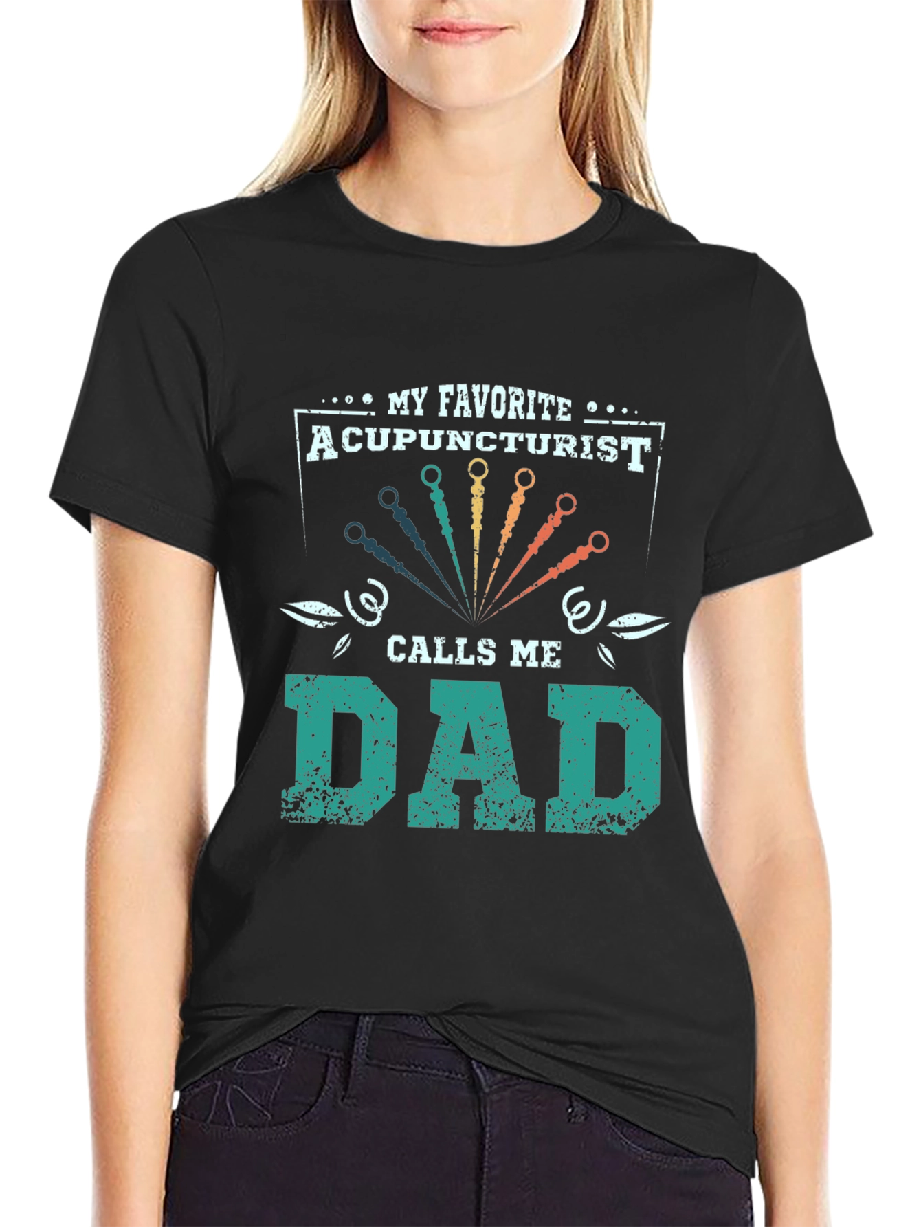 My Favorite Acupuncturist Calls Me Dad T-Shirt