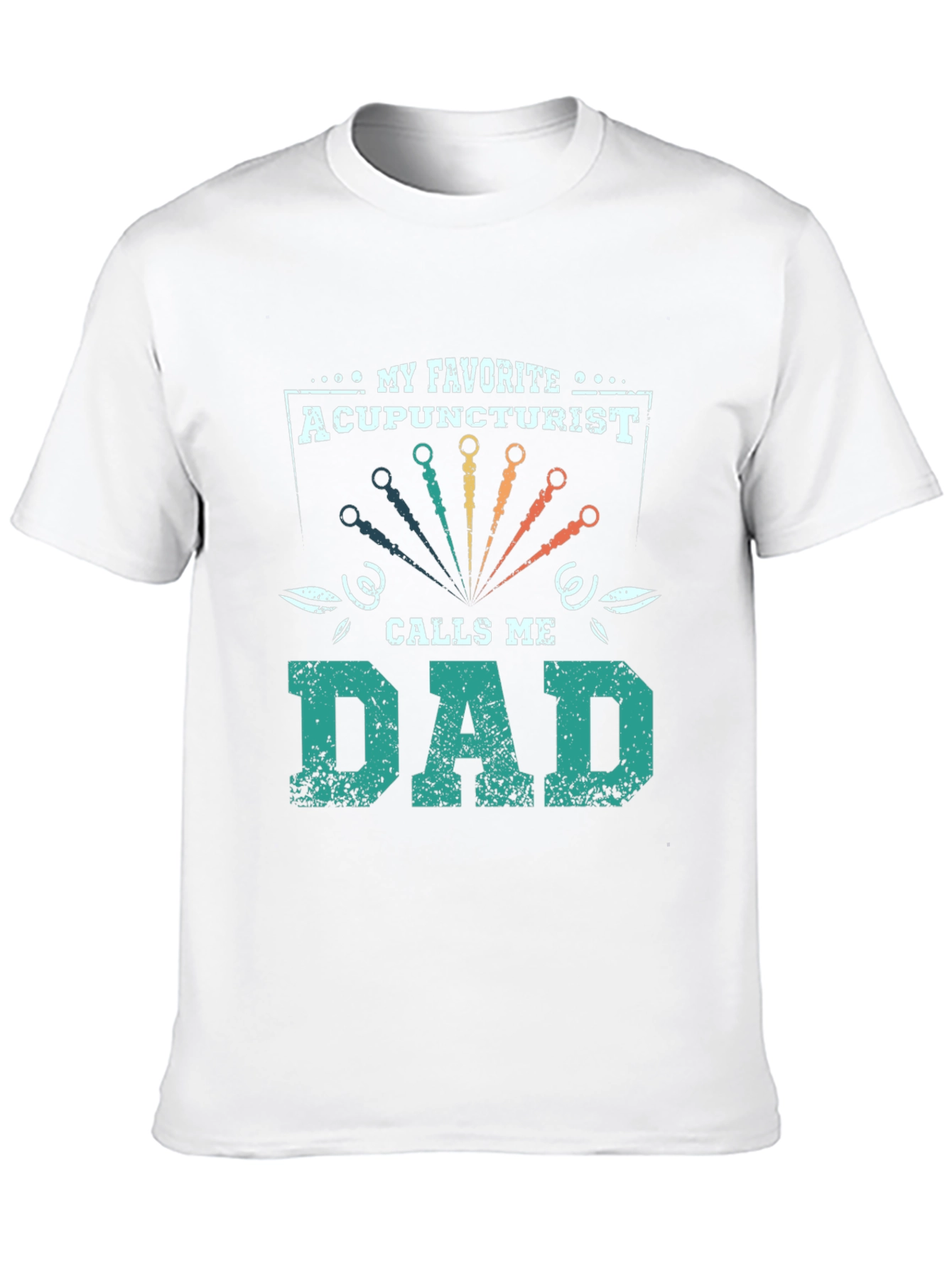 My Favorite Acupuncturist Calls Me Dad T-Shirt
