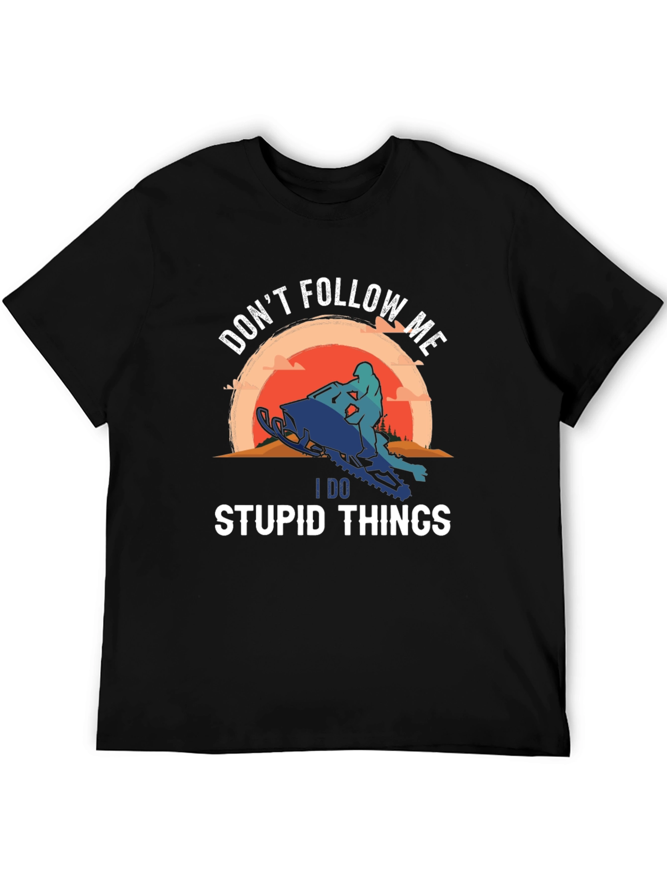 Dont Follow Me I Do Stupid Things T-Shirt