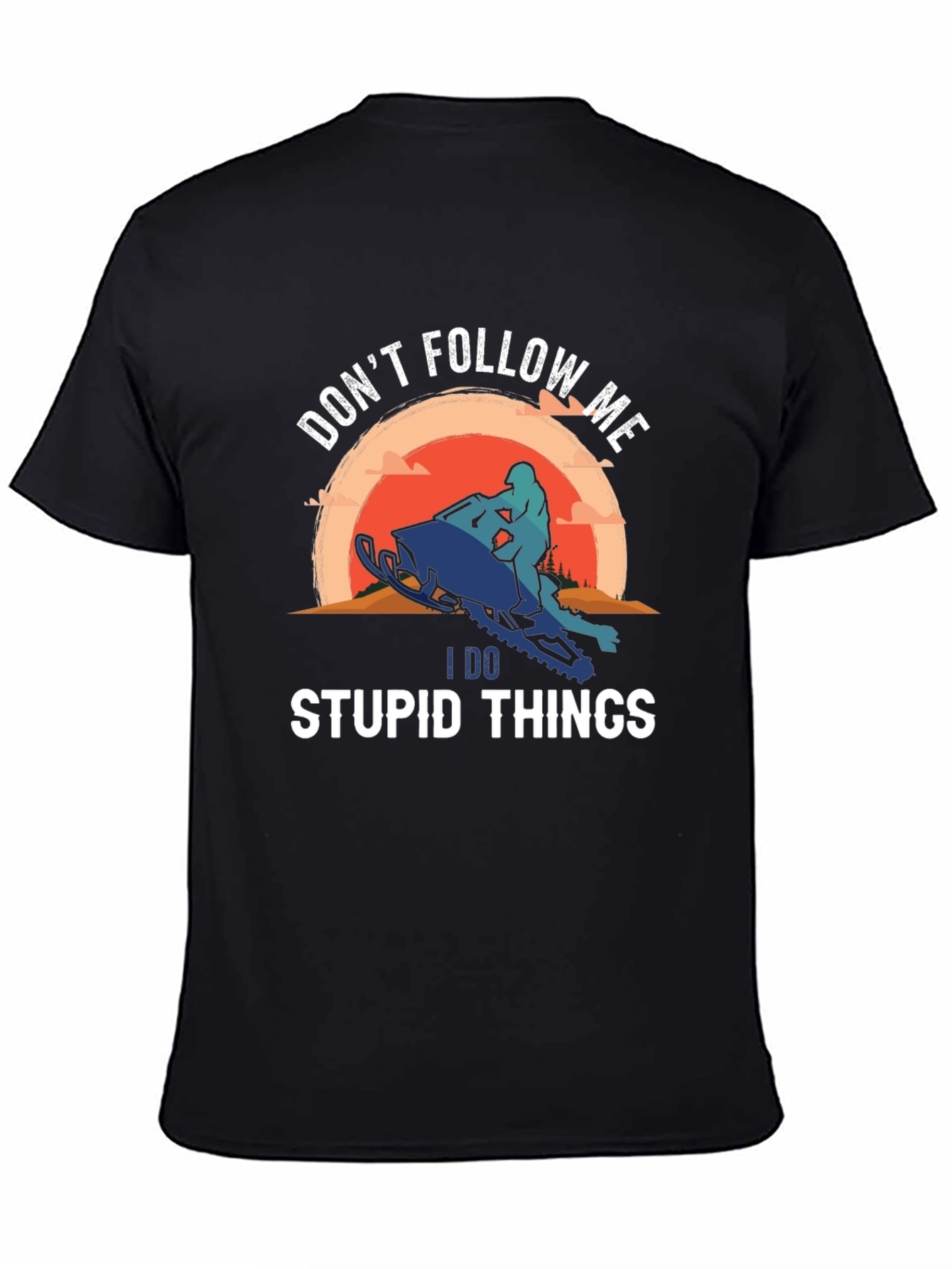 Dont Follow Me I Do Stupid Things T-Shirt