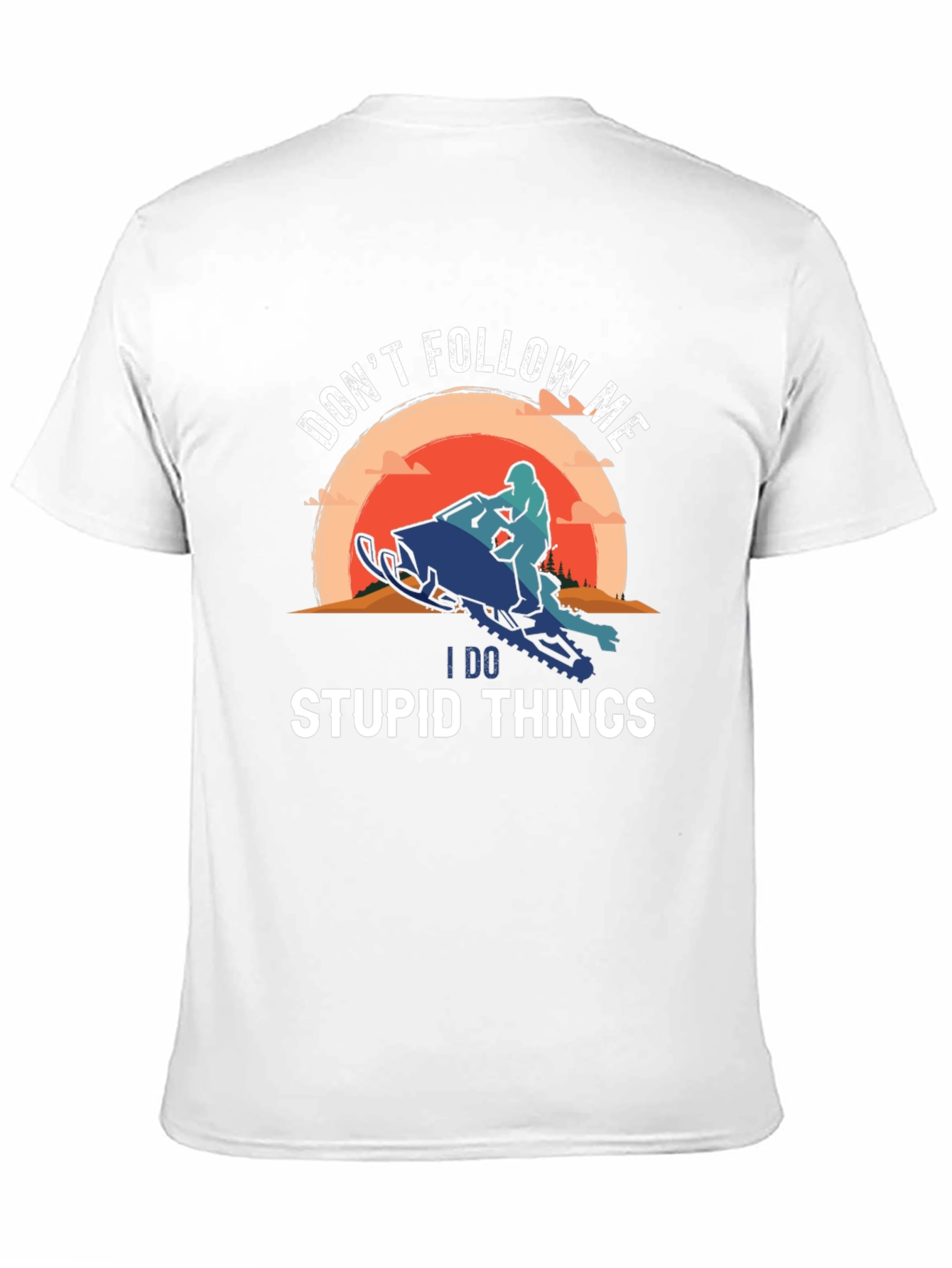 Dont Follow Me I Do Stupid Things T-Shirt