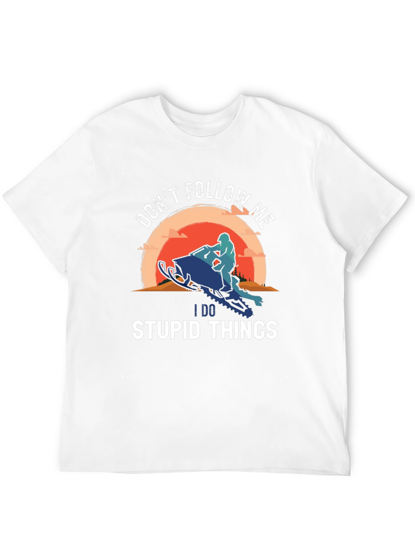 Dont Follow Me I Do Stupid Things T-Shirt