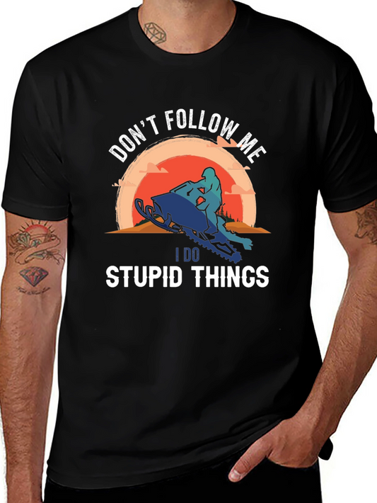 Dont Follow Me I Do Stupid Things T-Shirt