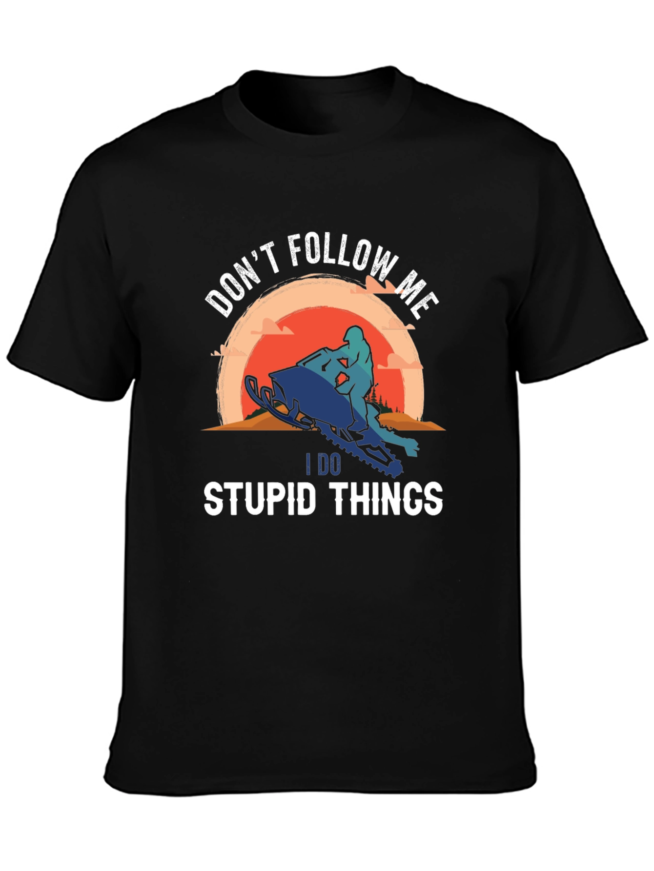 Dont Follow Me I Do Stupid Things T-Shirt