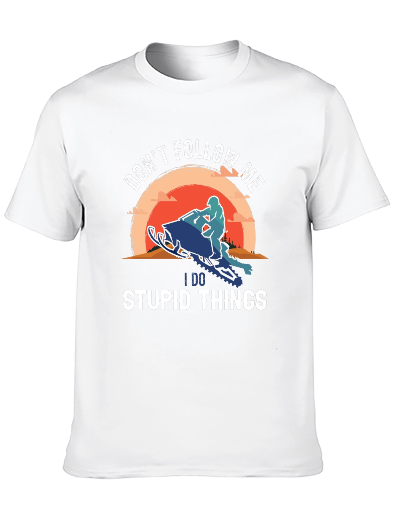 Dont Follow Me I Do Stupid Things T-Shirt