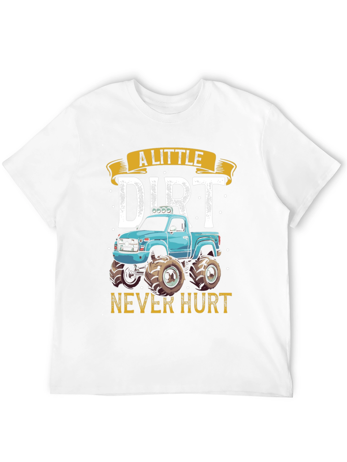 A Little Dirt Never Hurt Monster Truck Graphic Tee