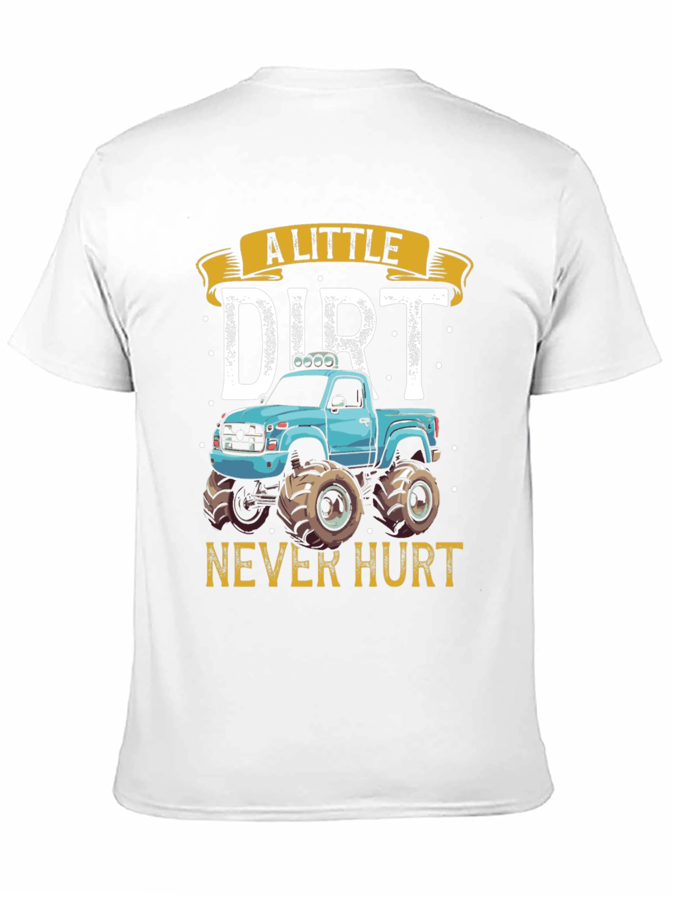 A Little Dirt Never Hurt Monster Truck Graphic Tee