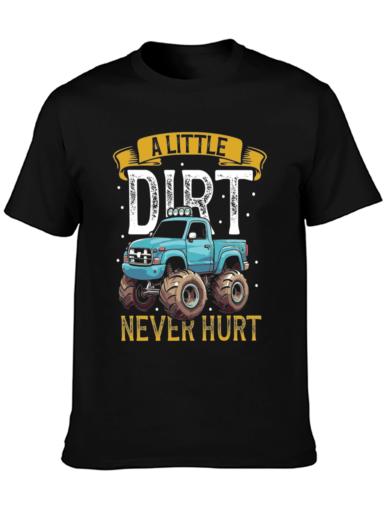 A Little Dirt Never Hurt Monster Truck Graphic Tee