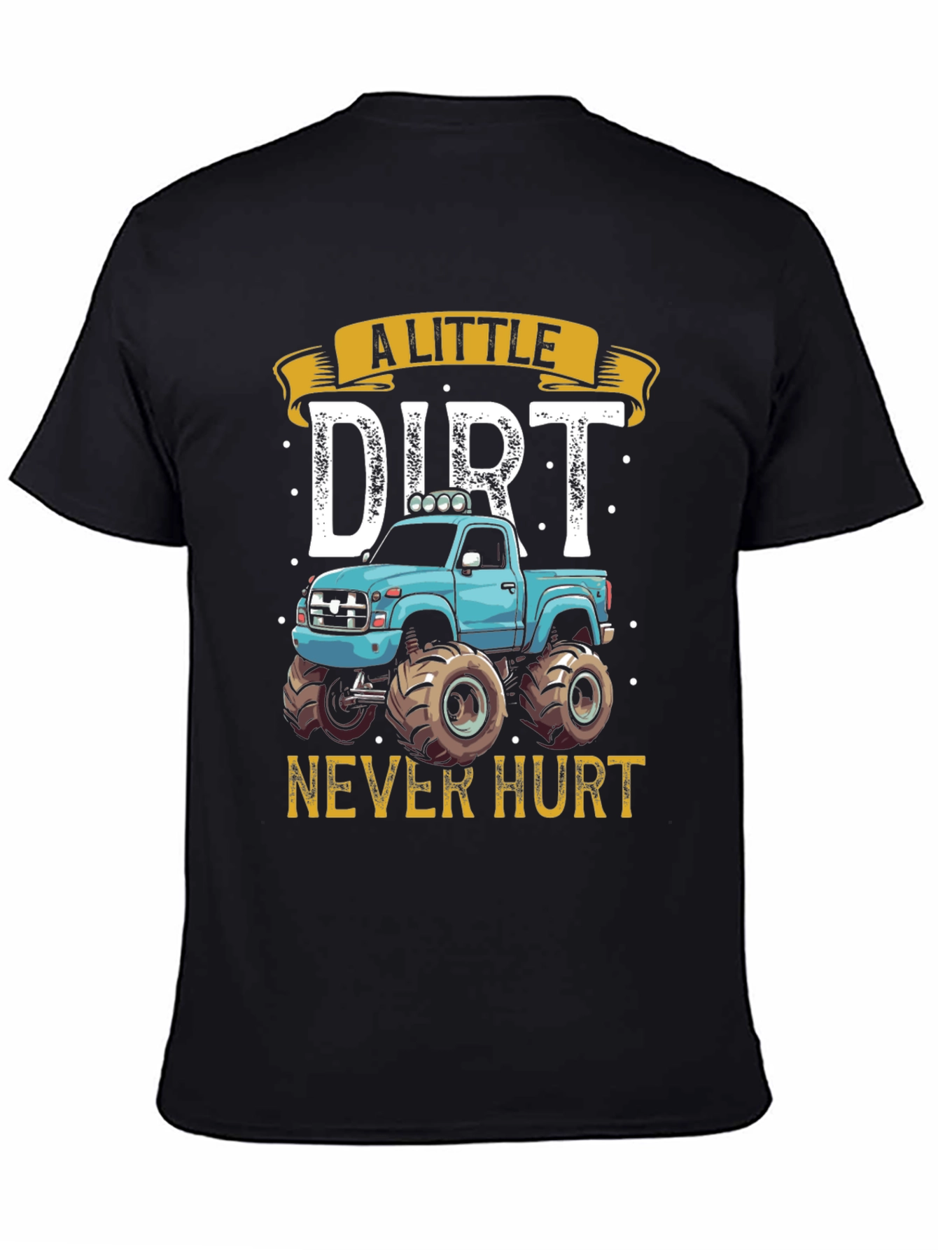 A Little Dirt Never Hurt Monster Truck Graphic Tee