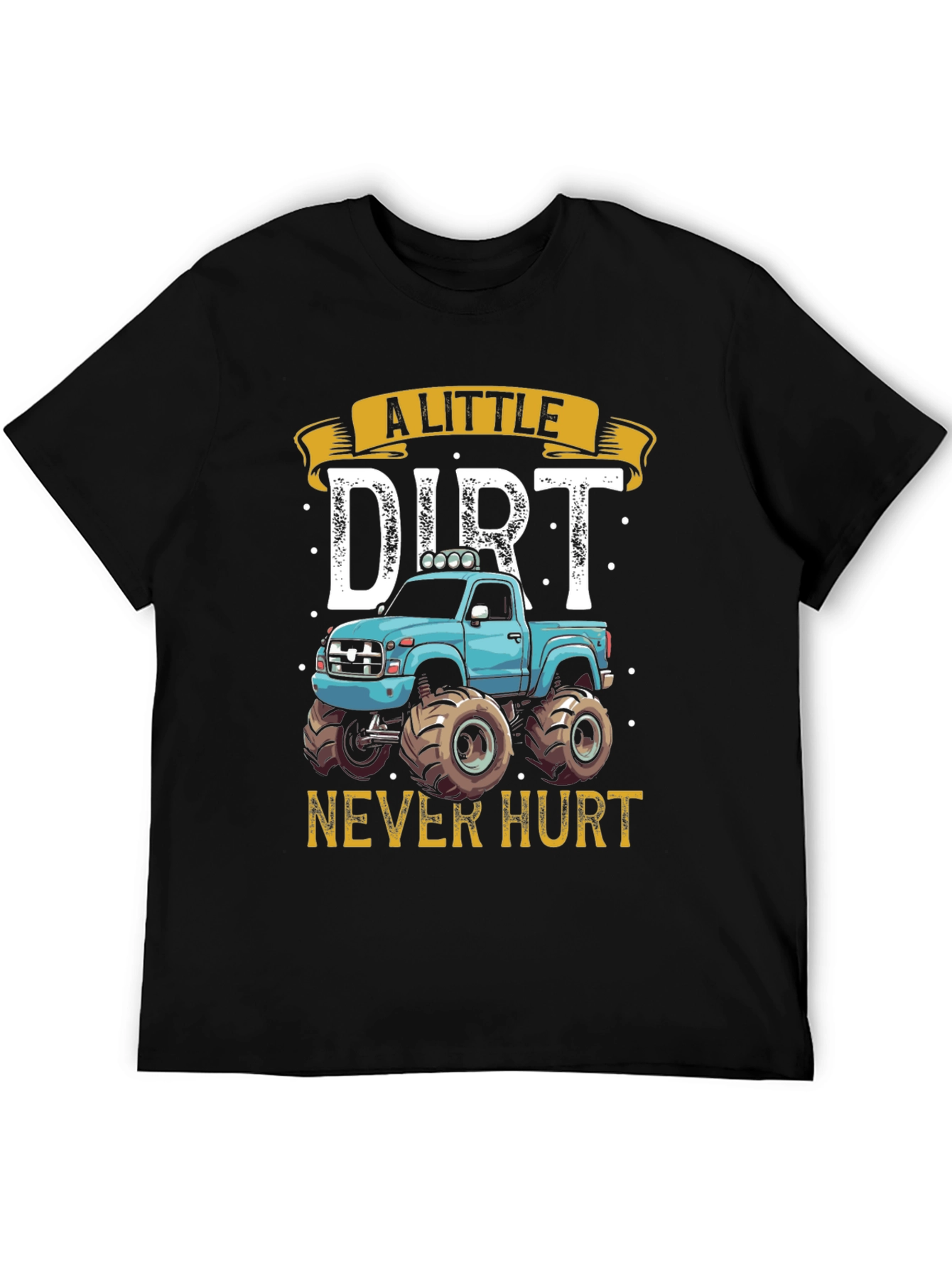 A Little Dirt Never Hurt Monster Truck Graphic Tee