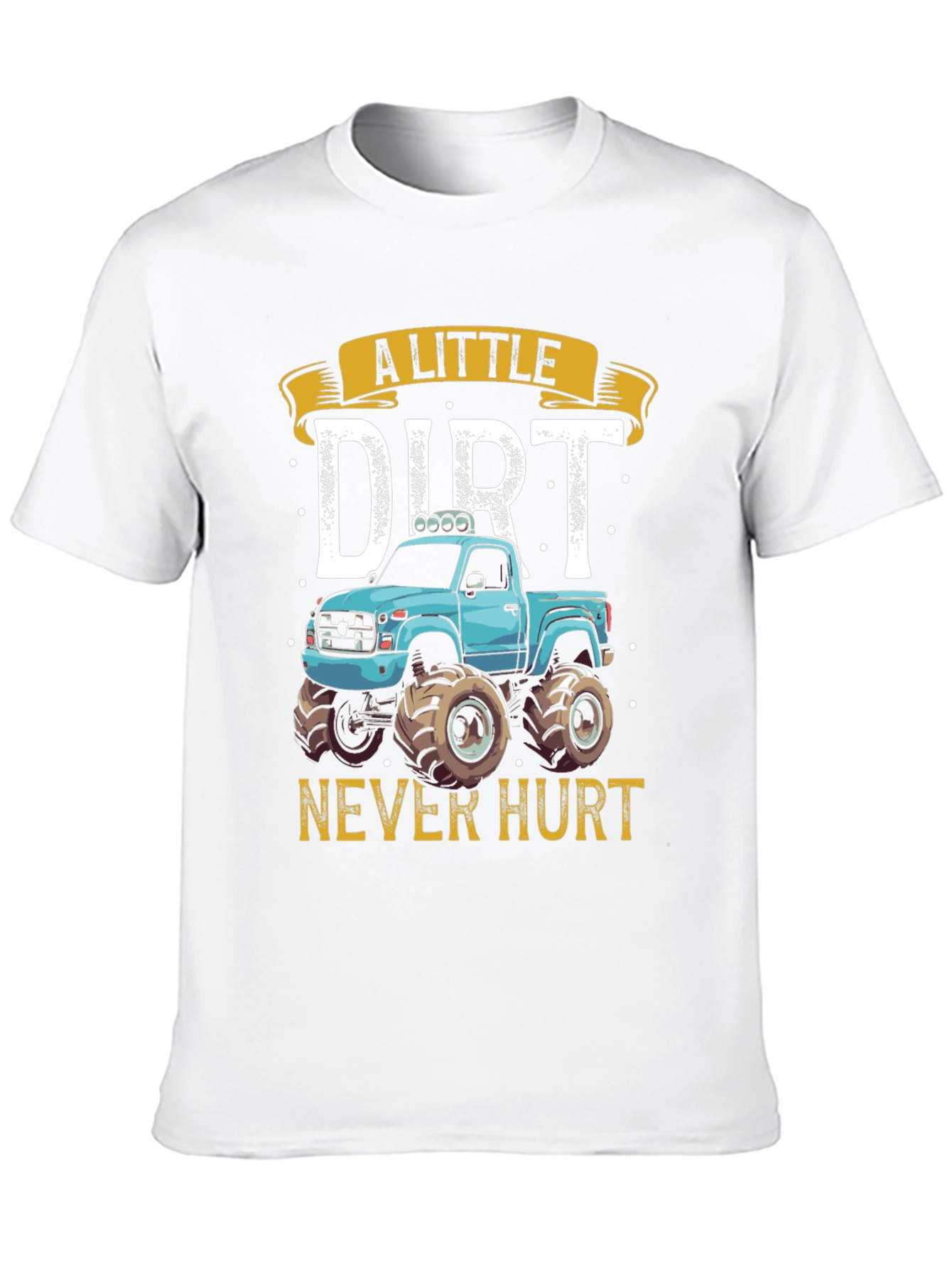 A Little Dirt Never Hurt Monster Truck Graphic Tee