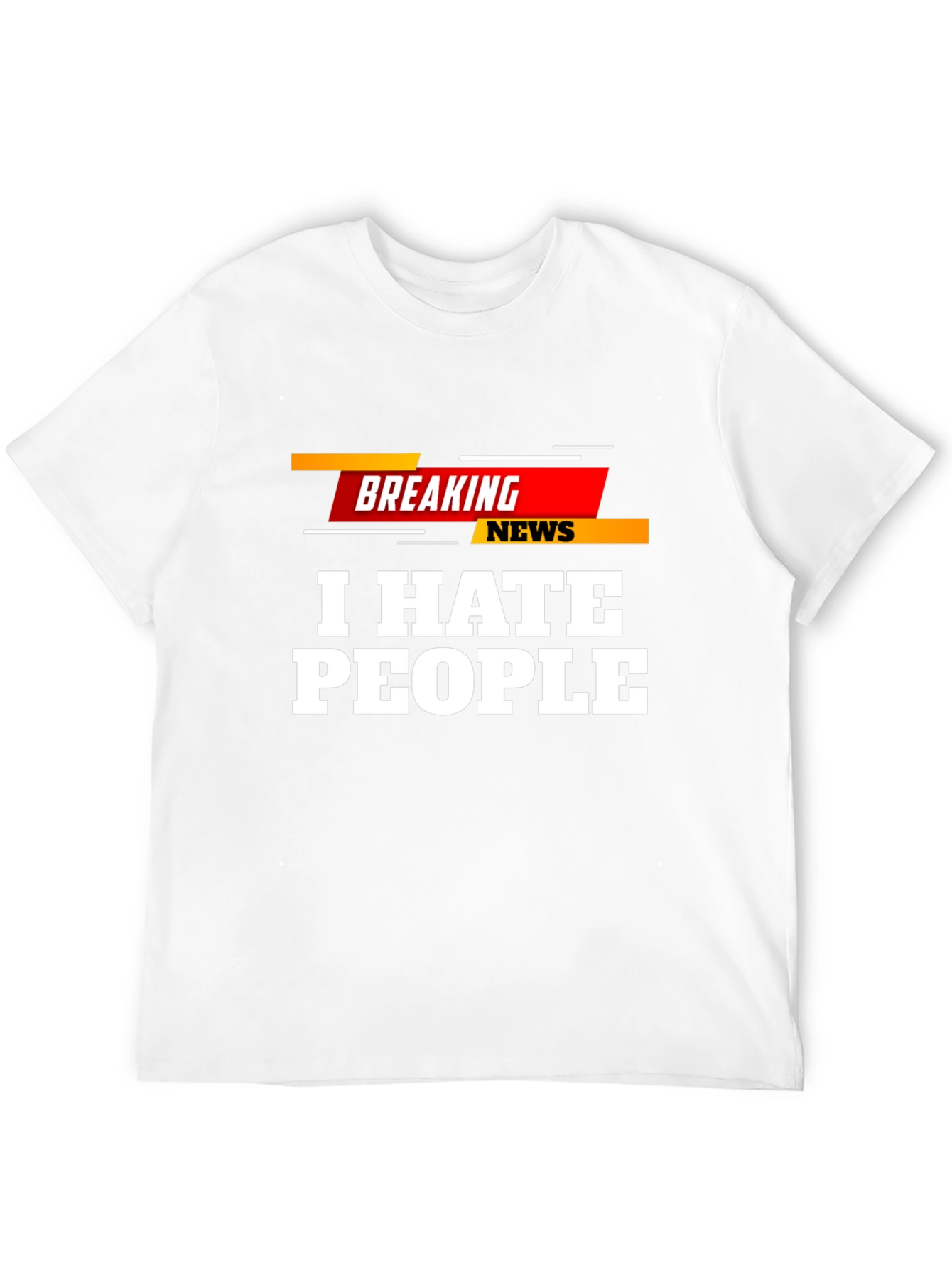 I Hate People Breaking News T-Shirt