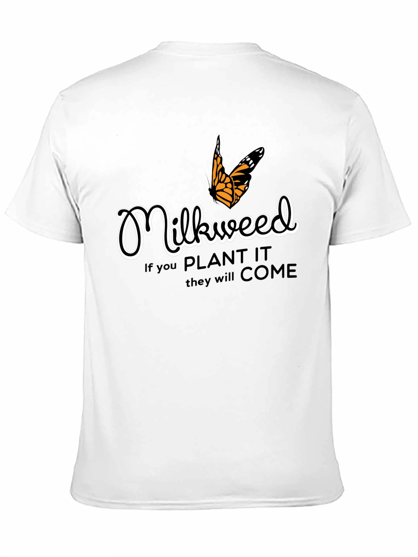 Milkweed T-Shirt - Plant It They Will Come!
