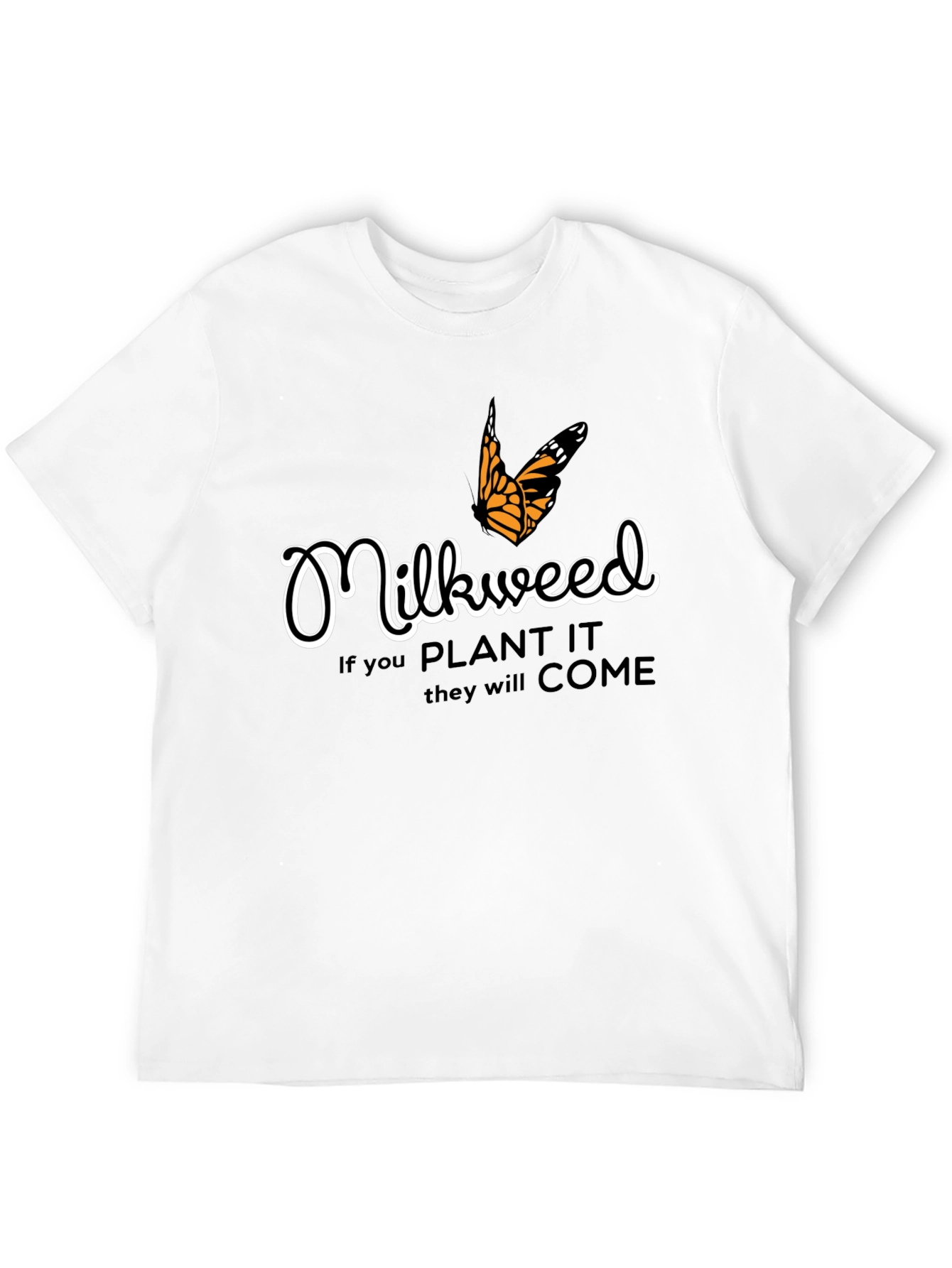 Milkweed T-Shirt - Plant It They Will Come!