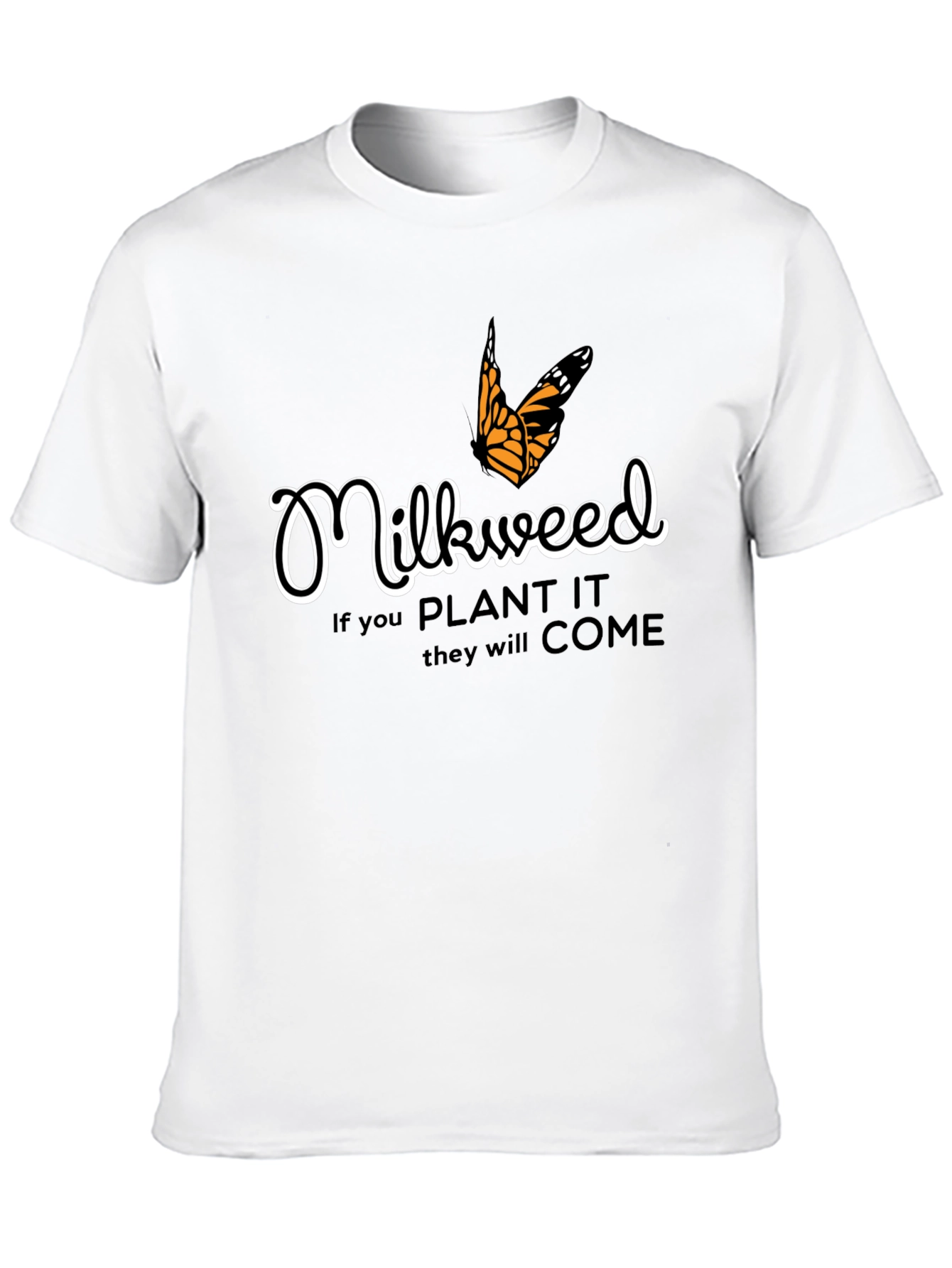 Milkweed T-Shirt - Plant It They Will Come!